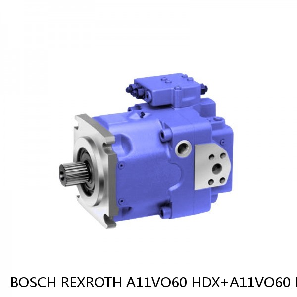A11VO60 HDX+A11VO60 HDX BOSCH REXROTH A11VO Axial Piston Pump
