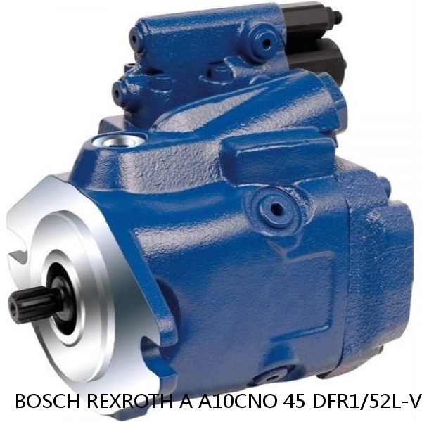 A A10CNO 45 DFR1/52L-VRC07H603D-S4259 BOSCH REXROTH A10CNO Piston Pump